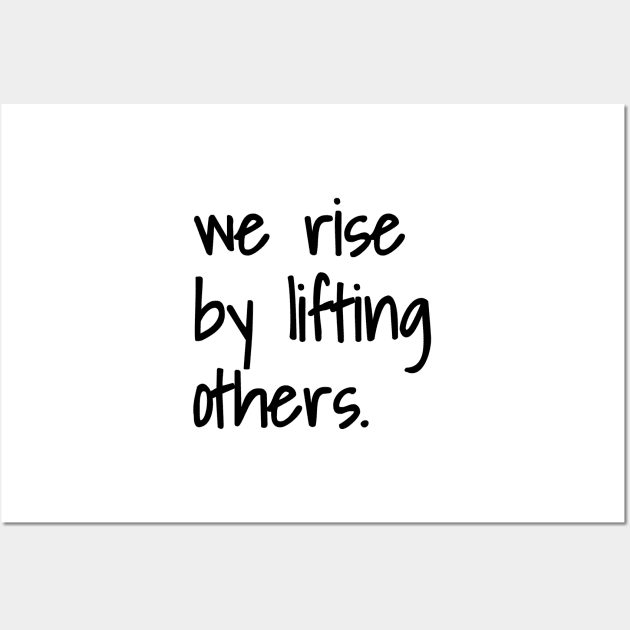 We Rise By Lifting Others Wall Art by faiiryliite